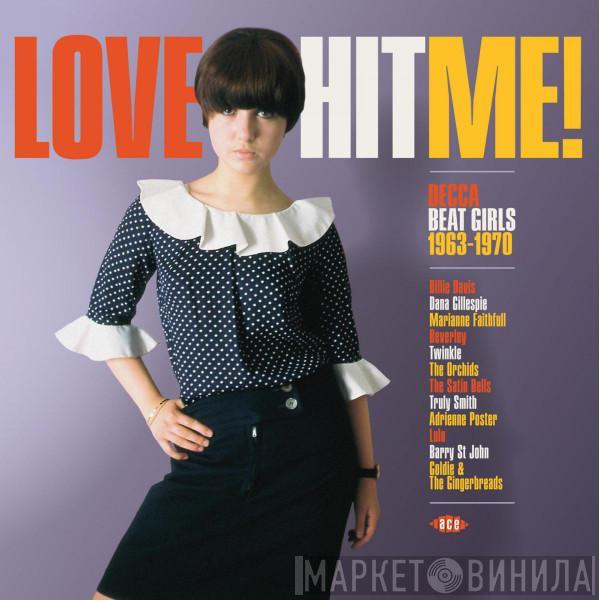  - Love Hit Me! Decca Beat Girls 1963-1970