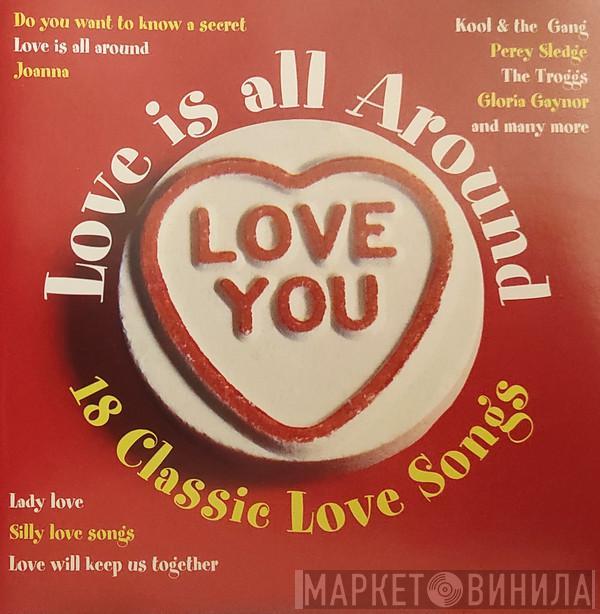  - Love Is All Around (18 Classic Love Songs)