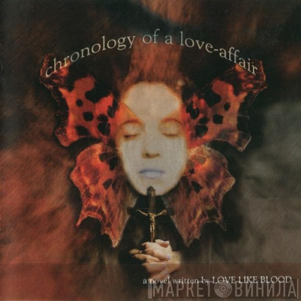 Love Like Blood - Chronology Of A Love-Affair
