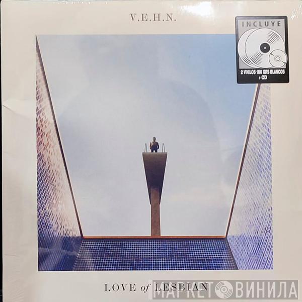Love Of Lesbian - V.E.H.N.