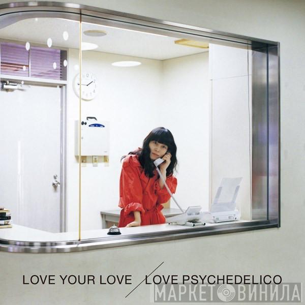 Love Psychedelico - Love Your Love