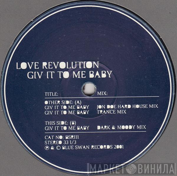 Love Revolution - Giv It To Me Baby