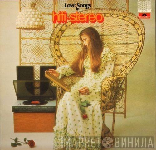  - Love Songs In Hi-Fi Stereo