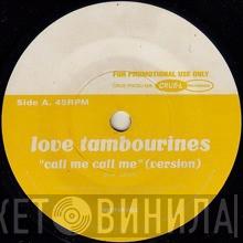 Love Tambourines - Call Me Call Me