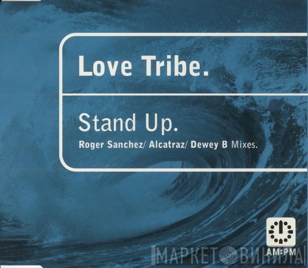  Love Tribe  - Stand Up (Roger Sanchez / Alcatraz / Dewey B Mixes)