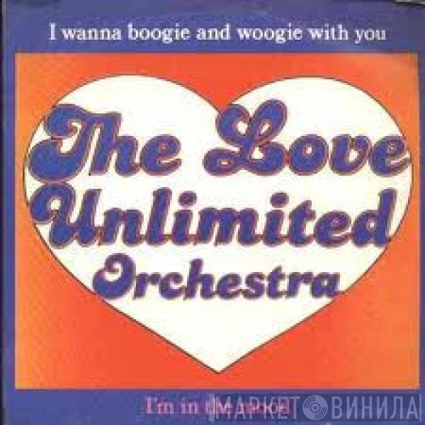  Love Unlimited Orchestra  - I Wanna Boogie And Woogie With You / I'm In The Mood