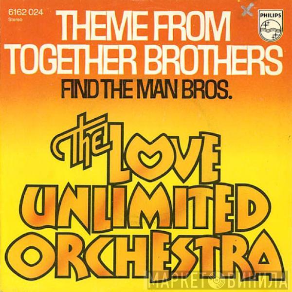  Love Unlimited Orchestra  - Theme From Together Brothers / Find The Man Bros.