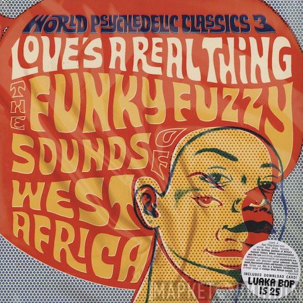  - Love's A Real Thing (The Funky Fuzzy Sounds Of West Africa)