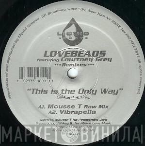 Lovebeads, Courtney Grey - This Is The Only Way (Remixes)