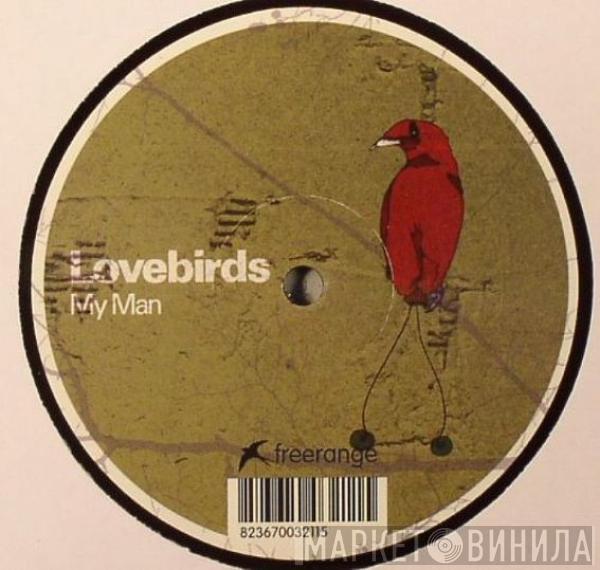 Lovebirds - My Man