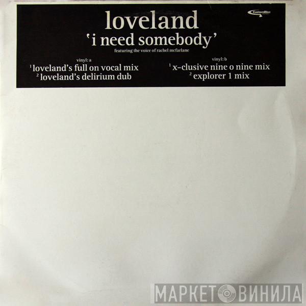 Loveland - I Need Somebody