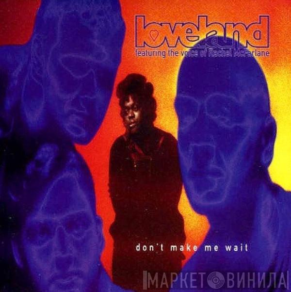 Loveland, Rachel McFarlane - Don't Make Me Wait