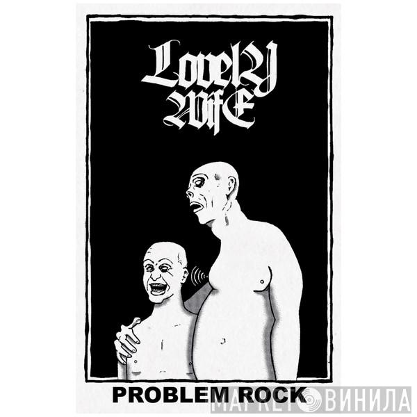 Lovely Wife - Problem Rock