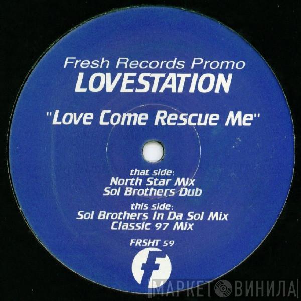 Lovestation - Love Come Rescue Me