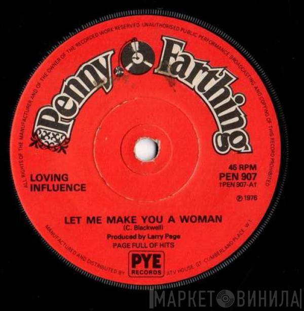 Loving Influence - Let Me Make You A Woman