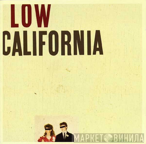  Low  - California