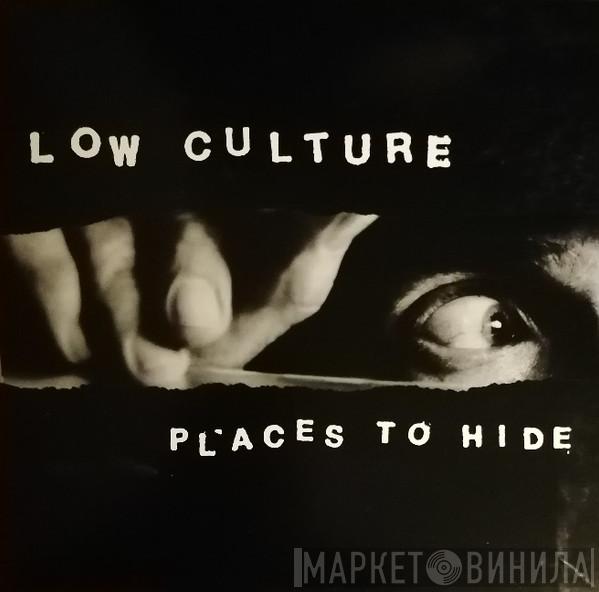 Low Culture  - Places To Hide
