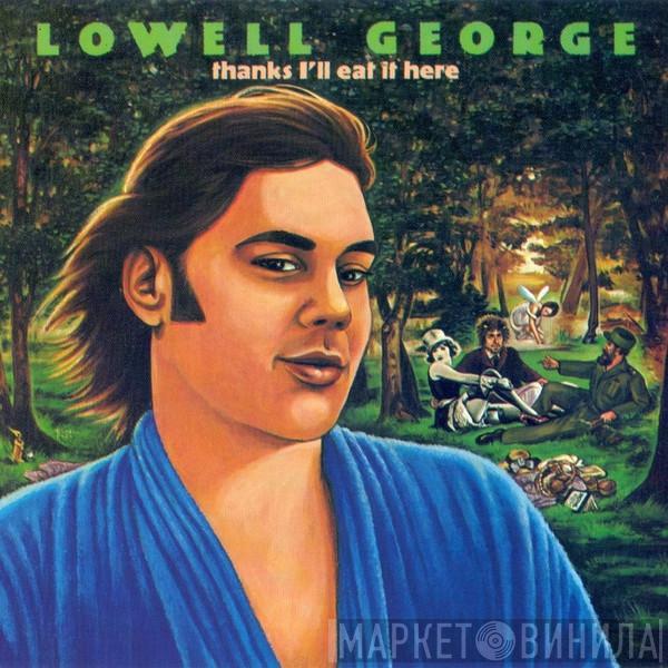  Lowell George  - Thanks I'll Eat It Here