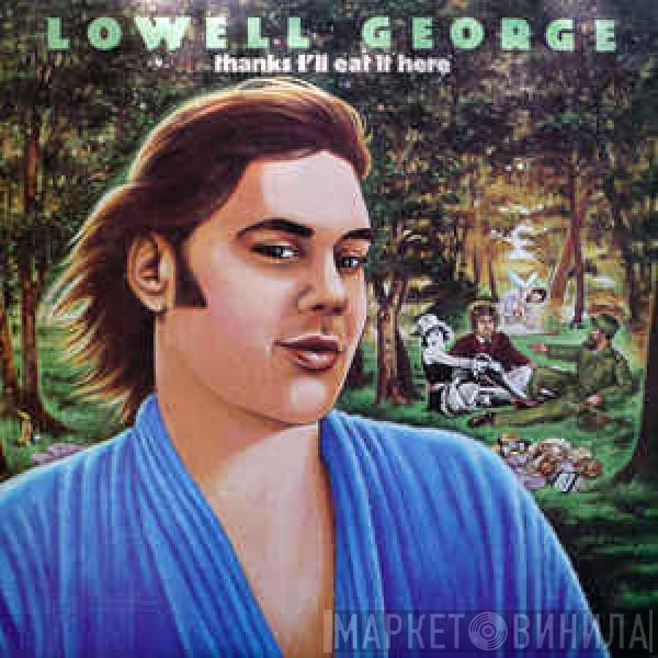  Lowell George  - Thanks I'll Eat It Here