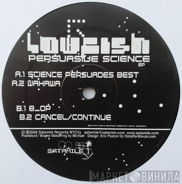 Lowfish - Persuasive Science EP