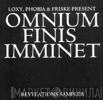 Loxy, Phobia , Friske - Omnium Finis Imminet (Revelations Sampler)