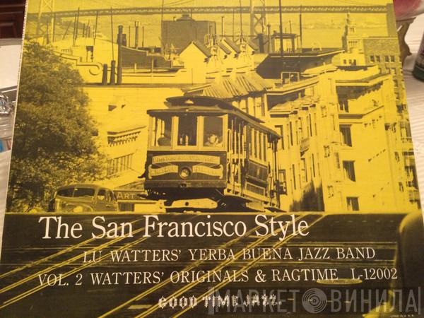  Lu Watters And The Yerba Buena Jazz Band  - The San Francisco Style: Vol 2 Watter's Originals And Ragtime