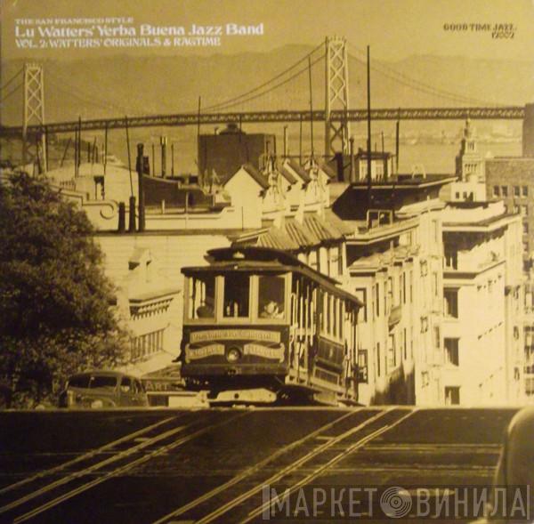  Lu Watters And The Yerba Buena Jazz Band  - The San Francisco Style Vol. 2: Watter's Originals & Ragtime
