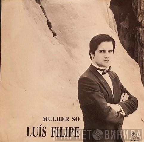 Luís Filipe - Mulher Só