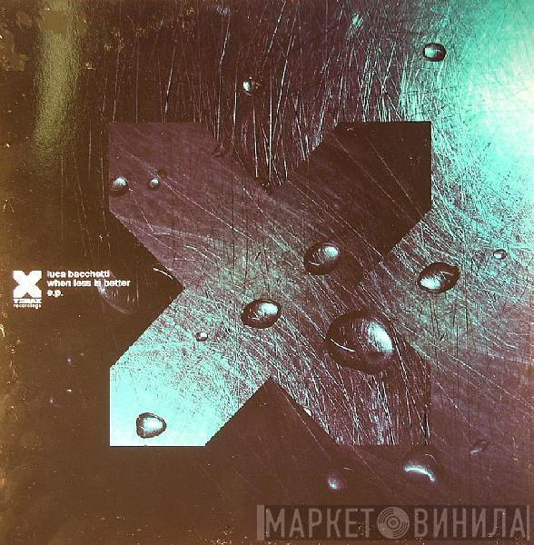 Luca Bacchetti - When Less Is Better E.P.