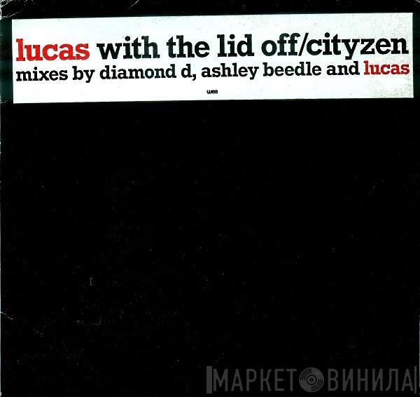  Lucas   - Lucas With The Lid Off / CityZen