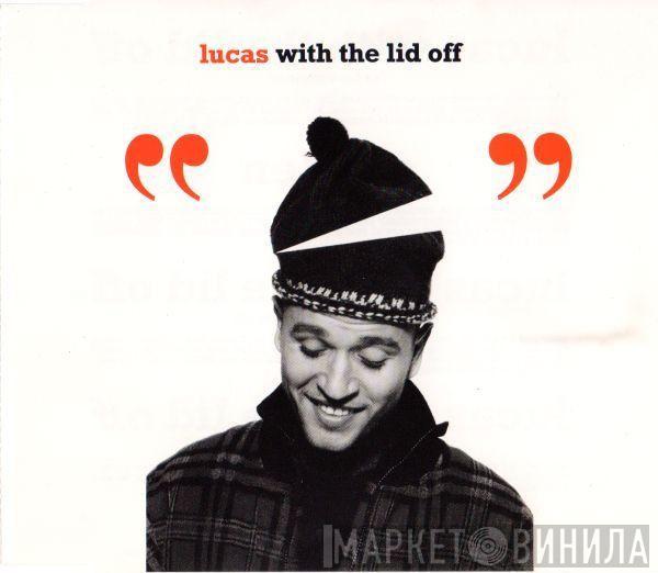 Lucas  - Lucas With The Lid Off