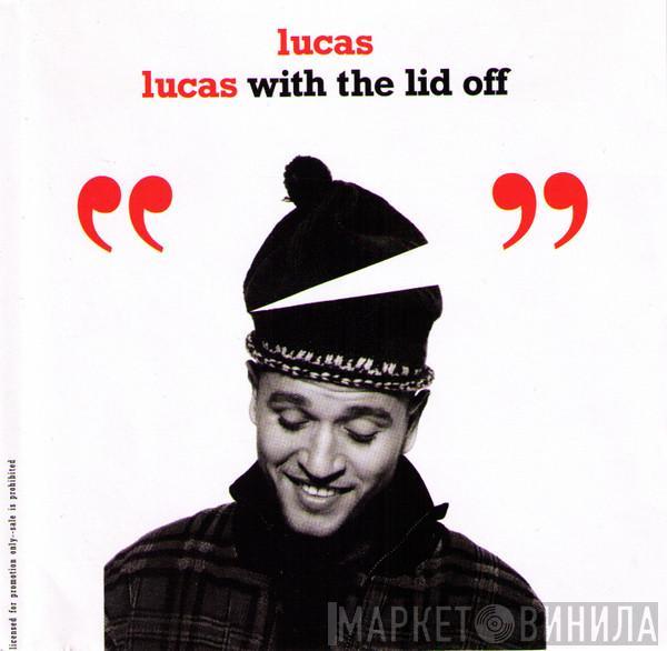  Lucas   - Lucas With The Lid Off