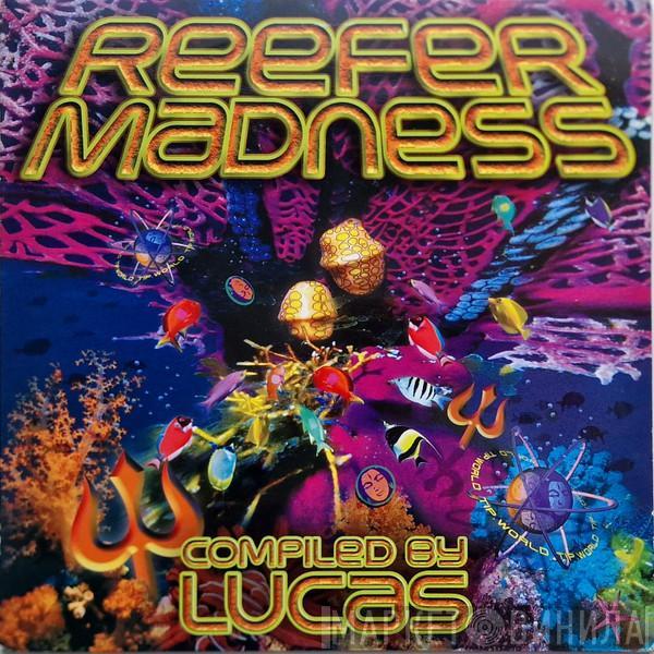  Lucas   - Reefer Madness