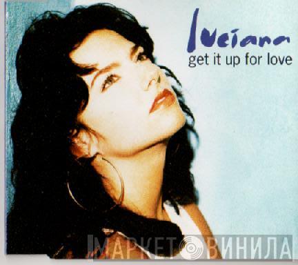 Luciana - Get It Up For Love