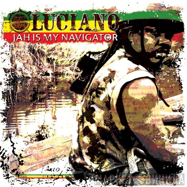 Luciano  - Jah Is My Navigator