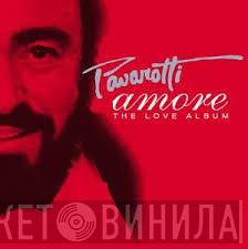Luciano Pavarotti - Amore - The Love Album