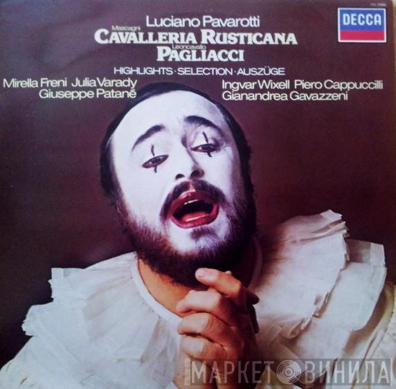 , Luciano Pavarotti , Pietro Mascagni , Ruggiero Leoncavallo , Mirella Freni , Iulia Várady , Ingvar Wixell , Piero Cappuccilli , Giuseppe Patanè  Gianandrea Gavazzeni  - Cavalleria Rusticana & Pagliacci Highlights