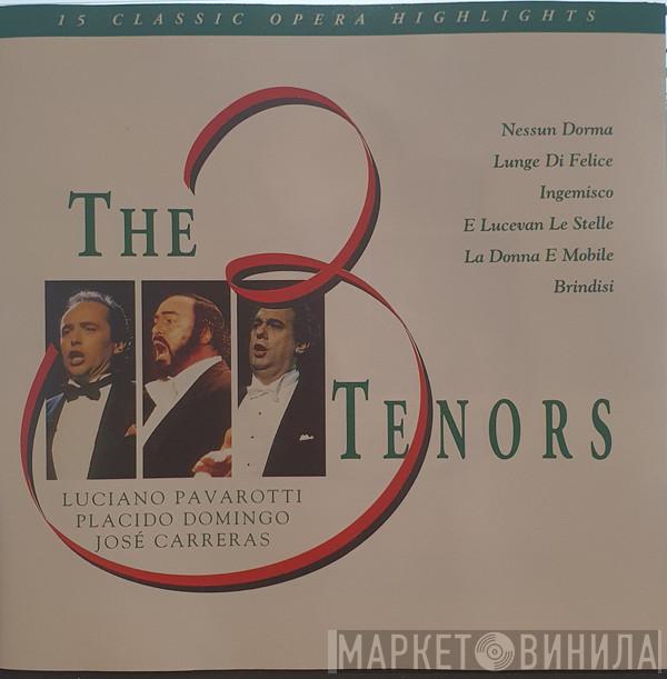 Luciano Pavarotti, Placido Domingo, José Carreras - The 3 Tenors - 15 Classic Opera Highlights