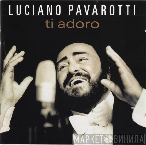 Luciano Pavarotti - Ti Adoro