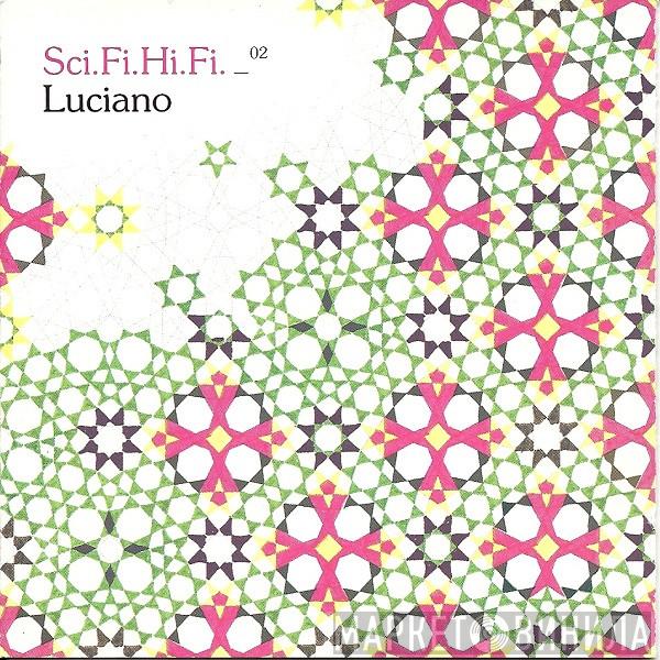 Luciano - Sci.Fi.Hi.Fi. _02