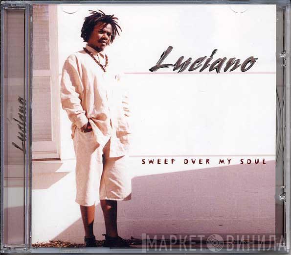 Luciano  - Sweep Over My Soul