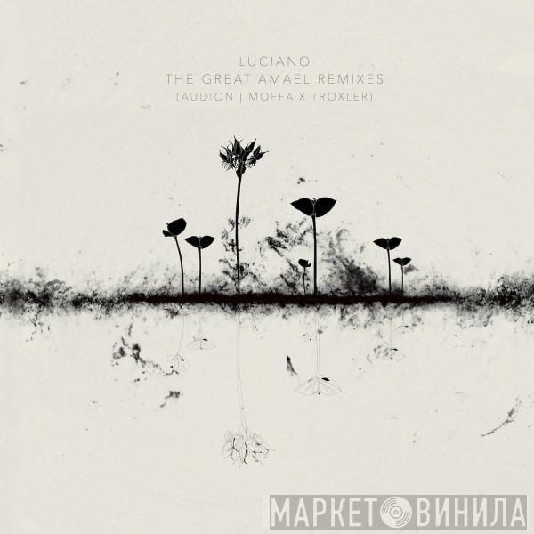 Luciano - The Great Amael Remixes