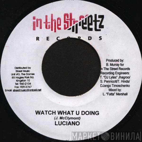 Luciano  - Watch What U Doing