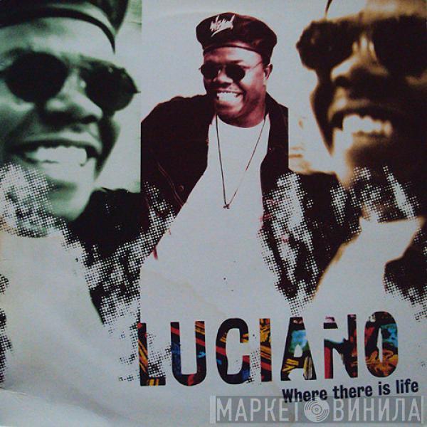 Luciano  - Where There Is Life