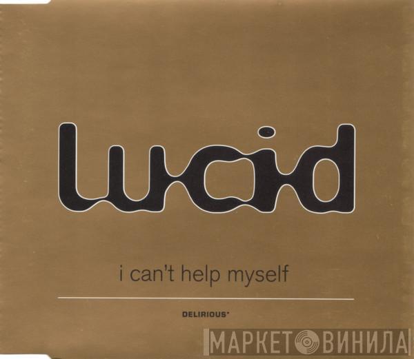 Lucid  - I Can't Help Myself