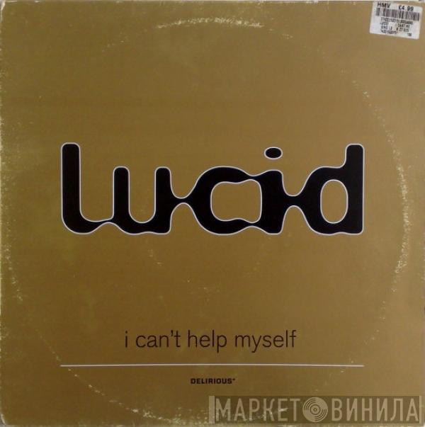 Lucid  - I Can't Help Myself