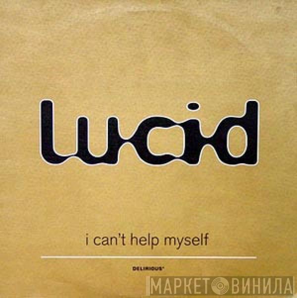  Lucid   - I Can't Help Myself