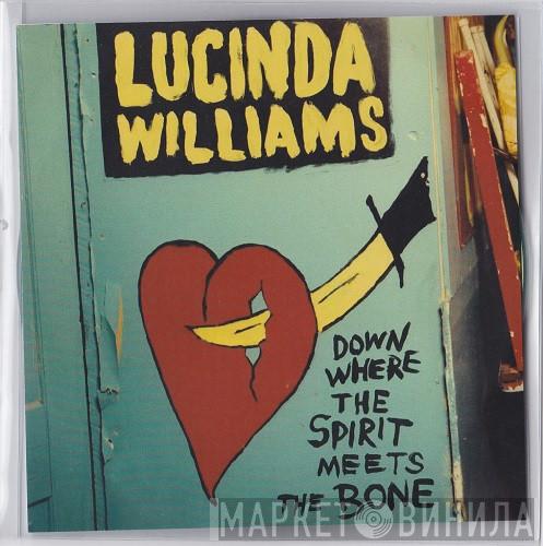  Lucinda Williams  - Down Where The Spirit Meets The Bone