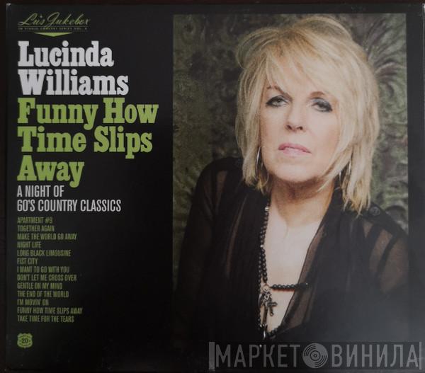 Lucinda Williams - Funny How Time Slips Away: A Night Of 60's Country Classics