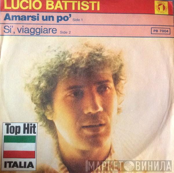  Lucio Battisti  - Amarsi Un Po' / Sì, Viaggiare